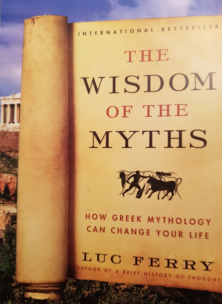 a photo of the book - the wisdom of the myths by Luc Ferry